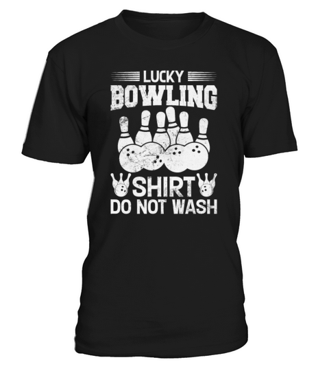 Lucky Bowling Shirt Do Not Wash Funny Quote For Bo T-Shirt Unisex