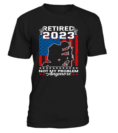 Retired 2023 Not My Problem Anymore Retirement 202 T-Shirt Unisex