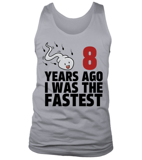 8 Years Ago I Was The Fastest Tank Top Unisex
