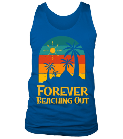 Forever Beaching Out Funny Beach Humor Ocean Tank Top Unisex