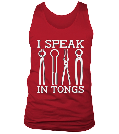 Forging I Speak In Tongs Anvil Forger Blacksmiths Tank Top Unisex