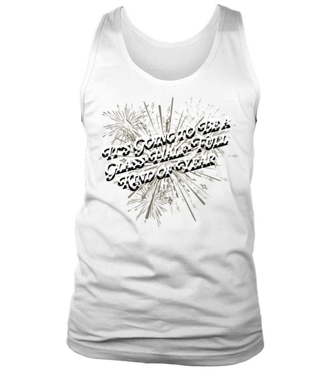 Glass Half Full Kind of Year Positivity Happy New Tank Top Unisex