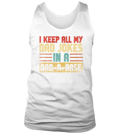 I Keep All My Dad Jokes In A Dad A Base Tank Top Unisex