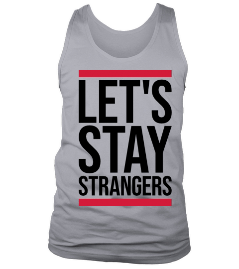 lets stay strangers quote Tank Top Unisex