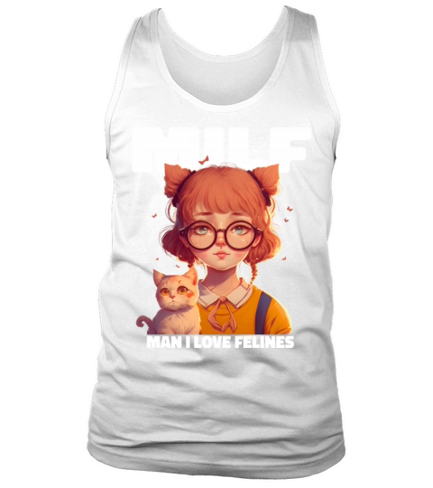 MILF Man I love Felines Funny Cat Cute Anime Girl Tank Top Unisex