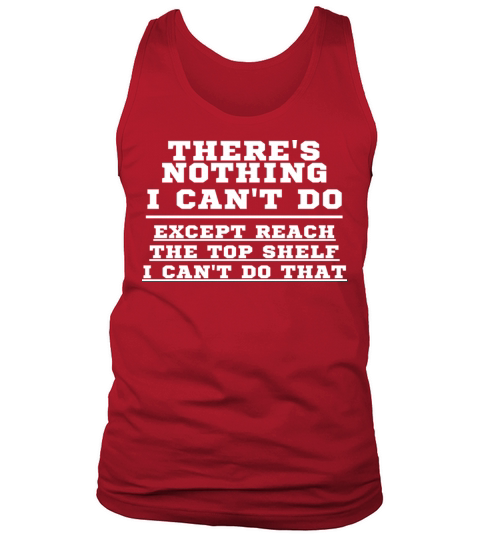 Theres Nothing I Cant Do Tank Top Unisex