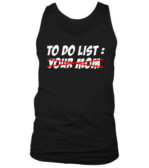 To Do List Your Dad Mom Sarcasm Sarcastic Tank Top Unisex