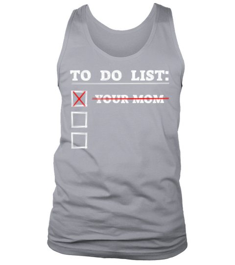 To Do List Your Dad Mom Sarcasm Sarcastic Tank Top Unisex