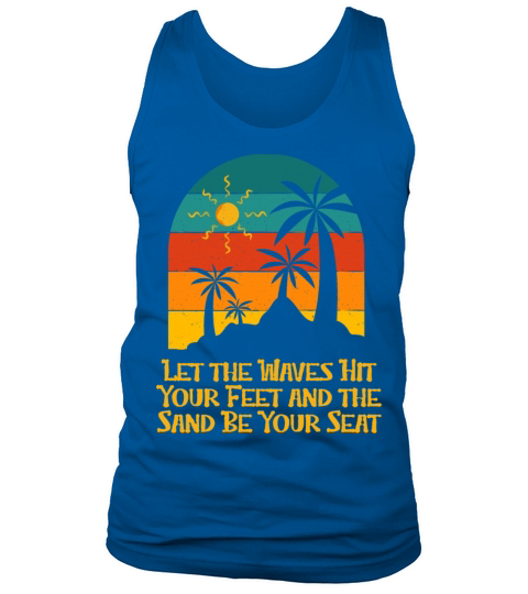 Waves Hit Your Feet Sand Be Your Seat Beach Tank Top Unisex