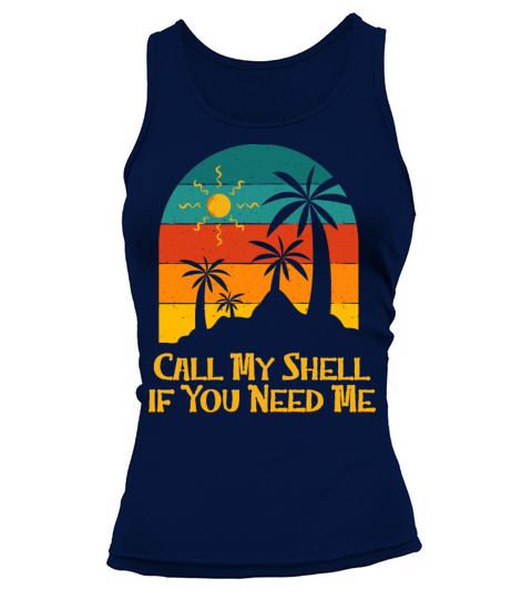 Call My Shell if You Need Me Beach Friends Ocean Tank top Woman