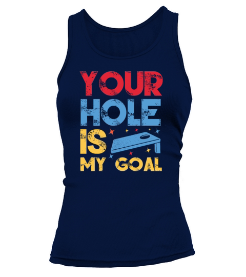 Cornhole your hole is my Goal Tank top Woman