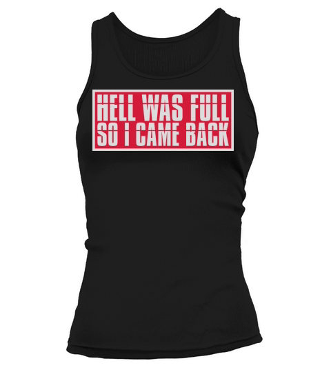 hell was full quote Tank top Woman
