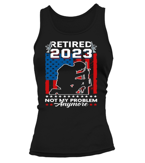 Retired 2023 Not My Problem Anymore Retirement 202 Tank top Woman