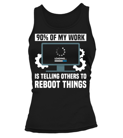 Telling Others To Reboot Things Funny Tech Support Tank top Woman