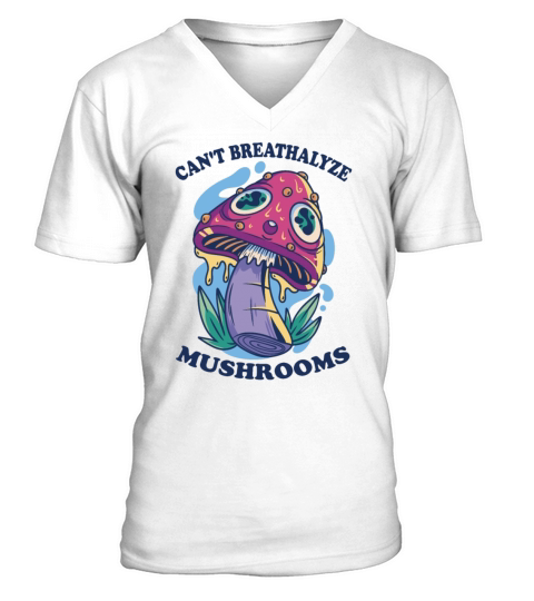 For Mushroom Lovers Cant Breathalyze Mushrooms V-Neck T-shirt