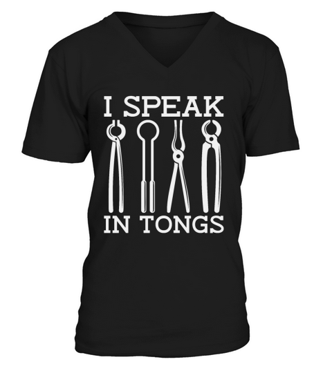 Forging I Speak In Tongs Anvil Forger Blacksmiths V-Neck T-shirt