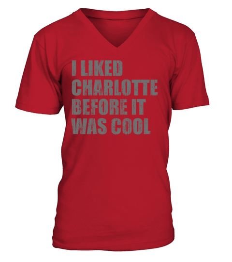 I liked Charlotte before it was cool V-Neck T-shirt