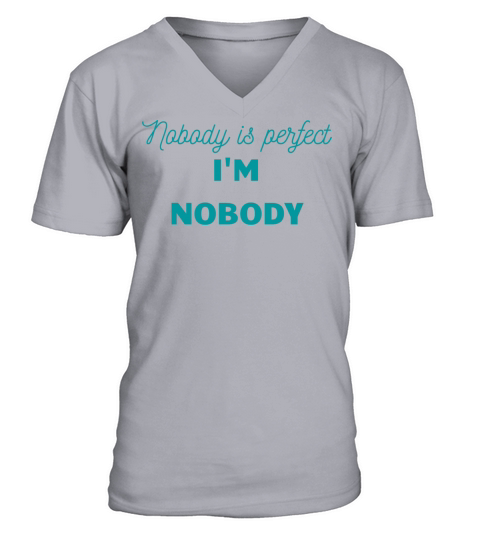 NOBODY IS PERFECT IM NOBODY V-Neck T-shirt
