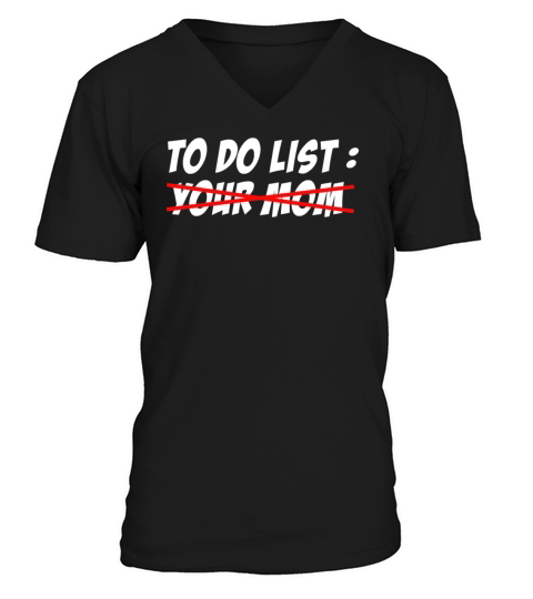 To Do List Your Dad Mom Sarcasm Sarcastic V-Neck T-shirt