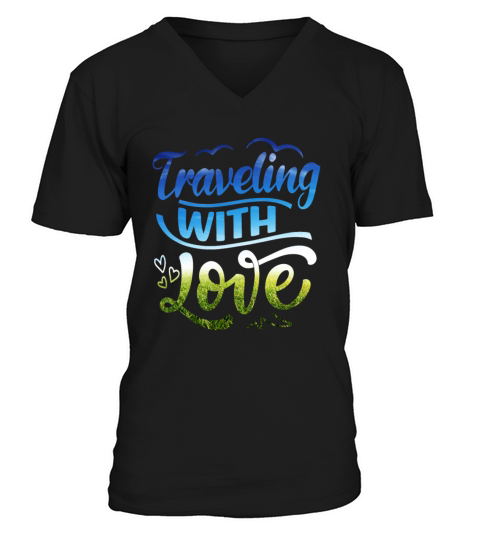 Traveling With Love - i love traveling Gifts V-Neck T-shirt