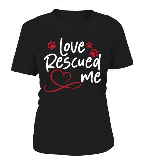 Animal Rescue Love Rescued Me Adopt Animal Rescuer Women's T-Shirt