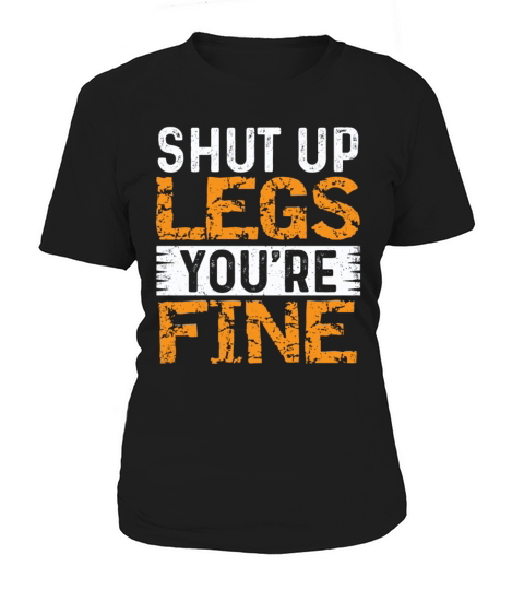 Bodybuilding - Shut up Legs you re fine Women's T-Shirt