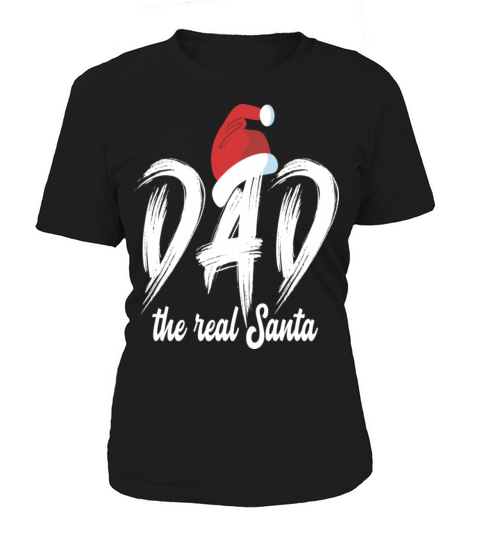 Christmas Dad the real Santa Women's T-Shirt