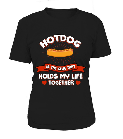Hotdog Holds My Life Together Funny Sausage Humor Women's T-Shirt