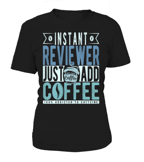 Instant Reviewer Just Add Coffee Women's T-Shirt