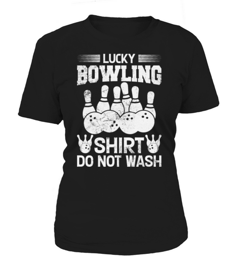 Lucky Bowling Shirt Do Not Wash Funny Quote For Bo Women's T-Shirt