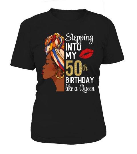 Stepping Into My 50th Birthday Like A Queen Women's T-Shirt