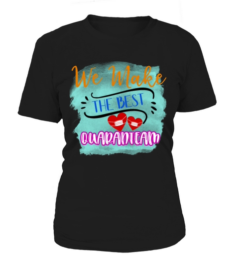 We Make The Best Quaranteam Funny Valentines Day Women's T-Shirt