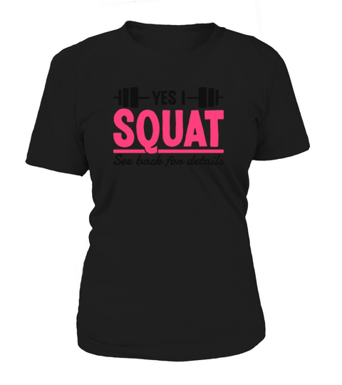 Yes I Squat See Back For Details Funny Gym Quote Women's T-Shirt