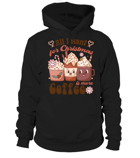 All I Want For Christmas Is More Coffee Family Hoodie Unisex