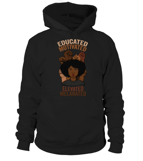 Educated Motivated Elevated Melanated Melanin Hoodie Unisex