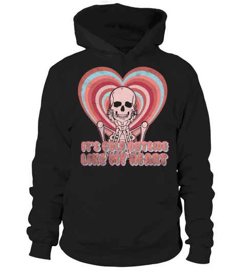 Its Cold Outside like my heart Valentine Hoodie Unisex
