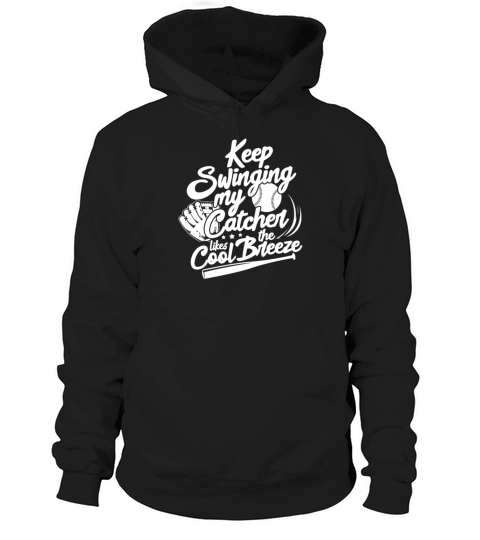 Keep Swinging My Catcher Likes The Cool Breeze Hoodie Unisex
