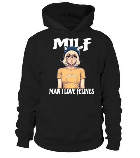 MILF Man I love Felines Funny Cat Cute Anime Girl Hoodie Unisex