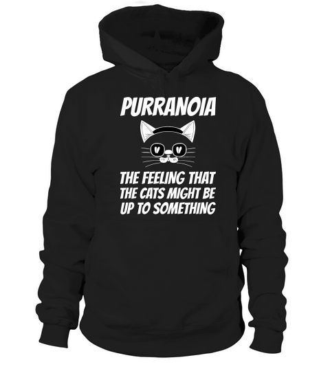 Purranoia - Feeling Cats Might Be Up To Something Hoodie Unisex