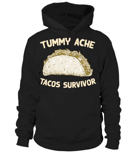 Tummy Ache Tacos Survivor Funny Favorite Food Hoodie Unisex