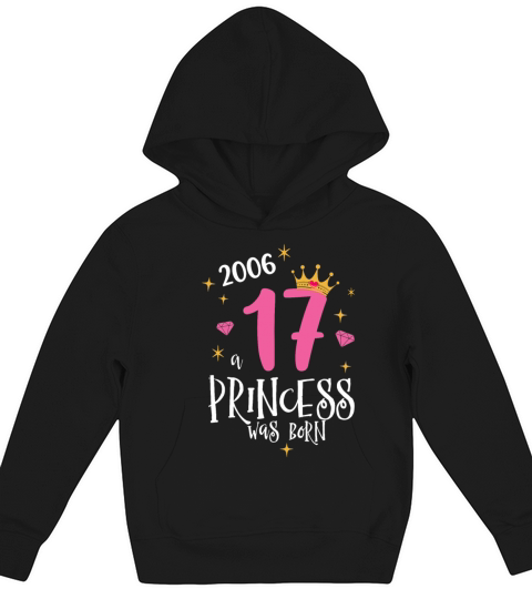 17 Birthday A Princess Was Born 2006 Kids Hoodie