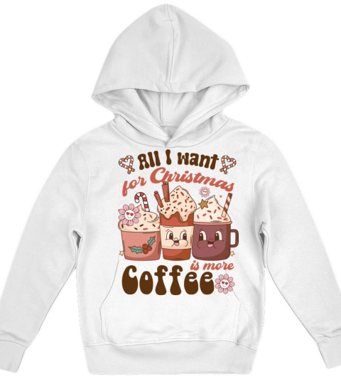 All I Want For Christmas Is More Coffee Family Kids Hoodie