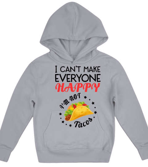 I Cant Make Everyone Happy Im Not A Taco Kids Hoodie