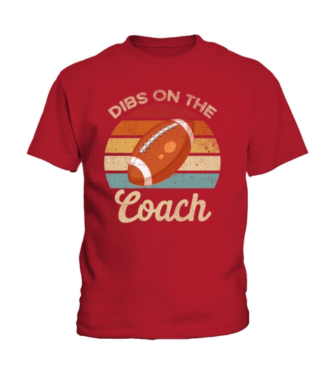 Dibs On The Coach Vintage Football Graphic Kids T-Shirt