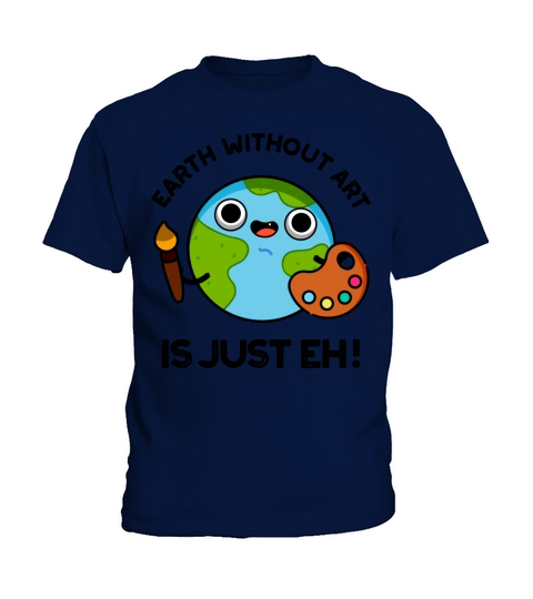 Earth Without Art Is Just Eh Funny Astronomy Pun Kids T-Shirt