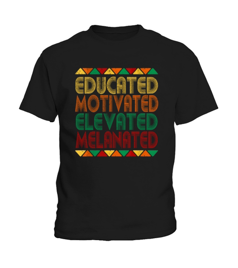 Educated Motivated Elevated Melanated Melanin Kids T-Shirt