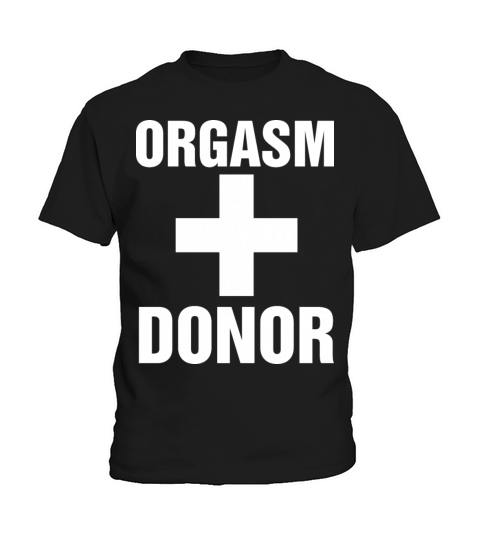 Funny Orgasm Donor Sex Adult Humor Valentines Quot Kids T-Shirt