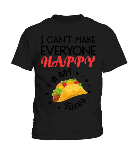 I Cant Make Everyone Happy Im Not A Taco Kids T-Shirt
