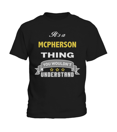 It is a MCPHERSON thing. You wouldnt understand Kids T-Shirt