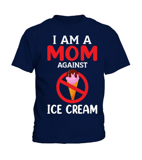 Mom Againts Ice Cream Adult Humor Saying Gifts Kids T-Shirt